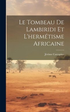 Le Tombeau De Lambiridi Et L'hermétisme Africaine - Carcopino, Jérôme