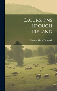 Excursions Through Ireland - Cromwell, Thomas Kitson