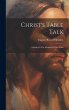 Christ's Table Talk: A Study In The... - Bild 1
