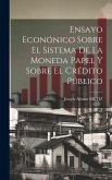 Ensayo Econónico Sobre El Sistema De La Moneda Papel Y Sobre El Crédito Público