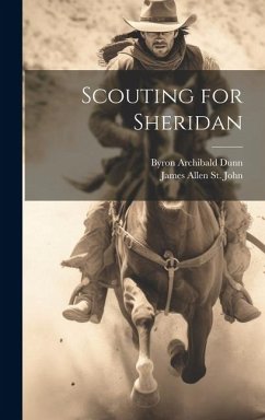 Scouting for Sheridan - Dunn, Byron Archibald; St John, James Allen