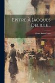 Epitre À Jacques Delille...
