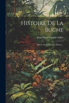 Histoire De La Buche: Récits Sur La Vie Des Plantes...