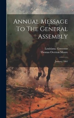 Annual Message To The General Assembly: January, 1861 - Governor, Louisiana