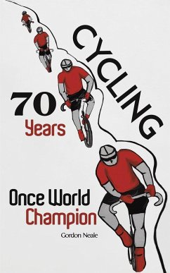 Cycling 70 Years - Neale, Gordon