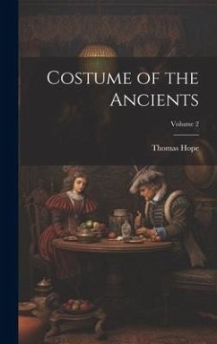 Costume of the Ancients; Volume 2 - Hope, Thomas