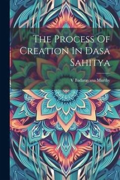 The Process Of Creation In Dasa Sahitya - Murthy, Badarayana