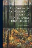 The Oxidative And Catalytic Power Of Differently Treated Soils