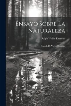 Ensayo sobre la naturaleza; seguido de varios discursos - Emerson, Ralph Waldo