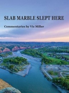 SLAB MARBLE SLEPT HERE - Vic Miller Commentaries - Miller, Vic