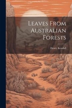 Leaves From Australian Forests - Kendall, Henry