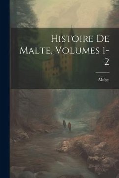 Histoire De Malte, Volumes 1-2 - Miège
