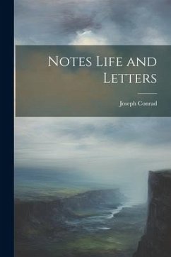 Notes Life and Letters - Conrad, Joseph