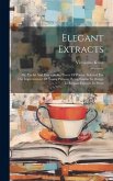 Elegant Extracts: Or, Useful And Entertaining Pieces Of Poetry, Selected For The Improvement Of Young Persons: Being Similar In Design T
