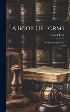 A Book Of Forms: With Occasional Notes - Tyler, Royall