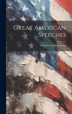 Great American Speeches: With Notes And Introduction - Anonymous