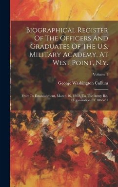 Biographical Register Of The Officers And Graduates Of The U.s. Military Academy, At West Point, N.y.: From Its Establishment, March 16, 1802, To The - Cullum, George Washington