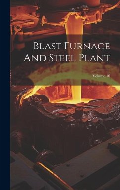 Blast Furnace And Steel Plant; Volume 10 - Anonymous