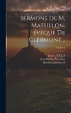 Sermons de M. Massillon, évêque de Clermont ..; Volume 1