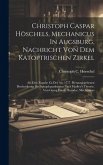 Christoph Caspar Höschels, Mechanicus In Augsburg, Nachricht Von Dem Katoptrischen Zirkel: Als Eine Zugabe Zu Der An. 1777. Herausgegebenen Beschreibu