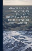 Mémoire Sur Les Tentatives De Schisme Et D'hérésie Au Milieu Des Ruthènes De L'ouest Canadien