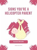 Signs You're a Helicopter Parent (eBook, ePUB) Signs You're a Helicopter Parent (eBook, ePUB)