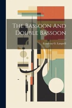 The Bassoon And Double Bassoon - Langwill, Lyndesay G.