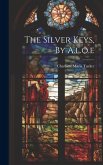 The Silver Keys, By A.l.o.e