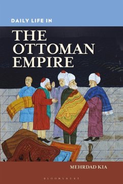 Daily Life in the Ottoman Empire - Kia, Mehrdad Daily Life in the Ottoman Empire - Kia, Mehrdad