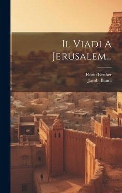 Il Viadi A Jerusalem... - [Bundi, Jacob ].; Berther, Florin