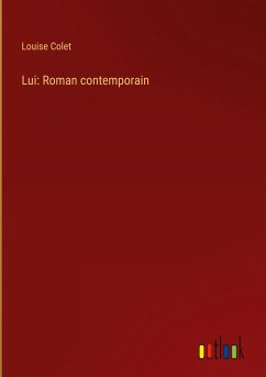Lui: Roman contemporain - Colet, Louise