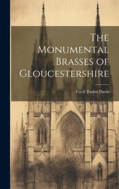 The Monumental Brasses of Gloucestershire - Davis, Cecil Tudor