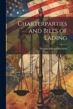 Charterparties and Bills of Lading - Scrutton, Thomas Edward