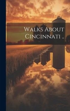 Walks About Cincinnati .. - Anonymous