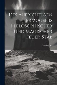 Cover Des Aufrichtigen Hermogenis Philosophischer Und Magischer Feuer-stab