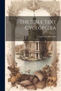 The Bible Text Cyclopedia: A Classification By J. Inglis - Anonymous