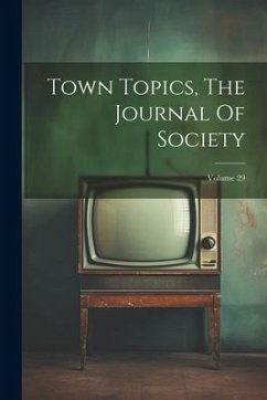 Town Topics, The Journal Of Society; Volume 29 - Anonymous