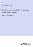 Heroic Romances of Ireland, Translated into English Prose and Verse