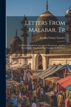 Letters From Malabar, Tr: To Which Is Added an Account of Travancore, and Fra Bartolomeo's Travels in That Country. by H. Drury - Visscher, Jacobus Canter