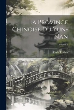 La Province Chinoise Du Yün-Nan; Volume 1 - Rocher, Émile