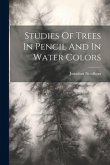Studies Of Trees In Pencil And In Water Colors