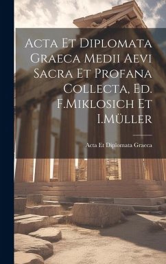 Acta Et Diplomata Graeca Medii Aevi Sacra Et Profana Collecta, Ed. F.Miklosich Et I.Müller - Graeca, Acta Et Diplomata