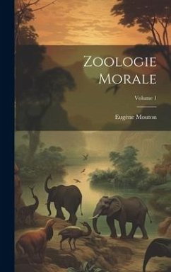 Zoologie Morale; Volume 1 - Mouton, Eugène