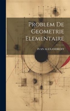 Problem De Geometrie Elementaire - Alexandroff, Ivan