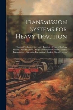 Transmission Systems for Heavy Traction; Types of Collectors for Heavy Traction; Types of Railway Motors; Speed Control; Single-Phase Speed Control; E - Anonymous