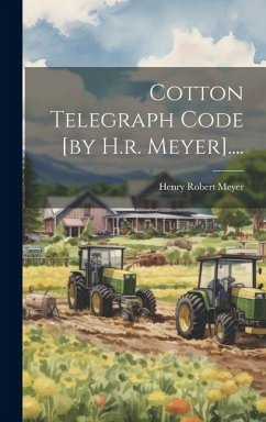 Cotton Telegraph Code [by H.r. Meyer].... - Meyer, Henry Robert
