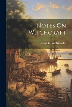 Notes On Witchcraft - Kittredge, George Lyman