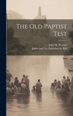 The Old Paptist Test - Watson, John M.