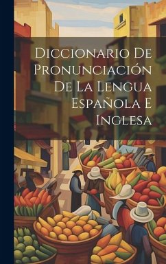 Diccionario De Pronunciación De La Lengua Española E Inglesa - Anonymous