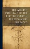 The Abelian Integrals of the First Kind Upon the Riemann's Surface S